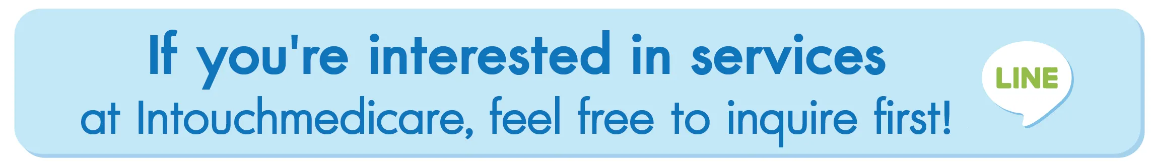 If you're interested in services at Intouchmedicare feel free to inquire first! If you're interested in services at Intouchmedicare feel free to inquire first!